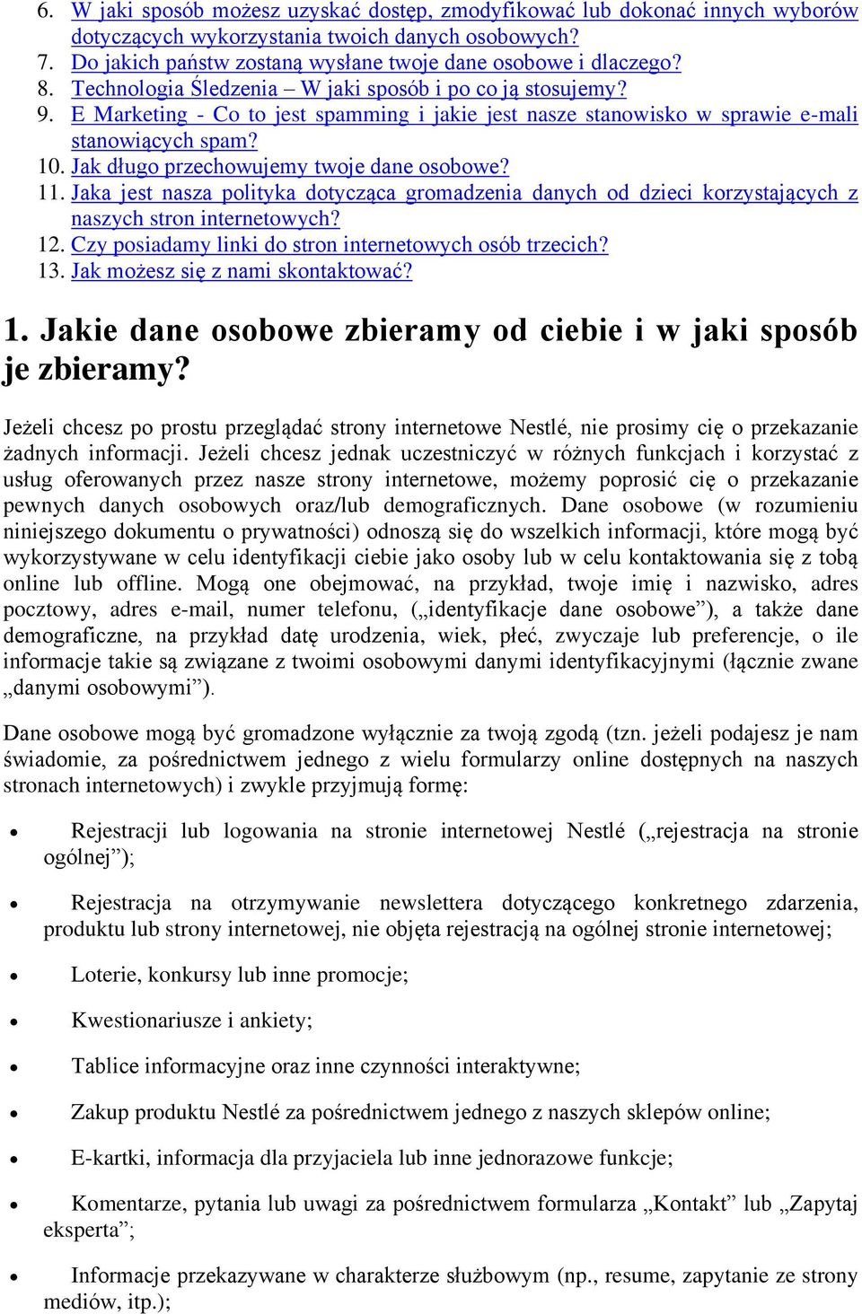 Jak długo przechowujemy twoje dane osobowe? 11. Jaka jest nasza polityka dotycząca gromadzenia danych od dzieci korzystających z naszych stron internetowych? 12.