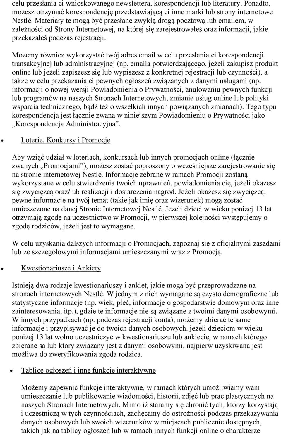 Możemy również wykorzystać twój adres email w celu przesłania ci korespondencji transakcyjnej lub administracyjnej (np.