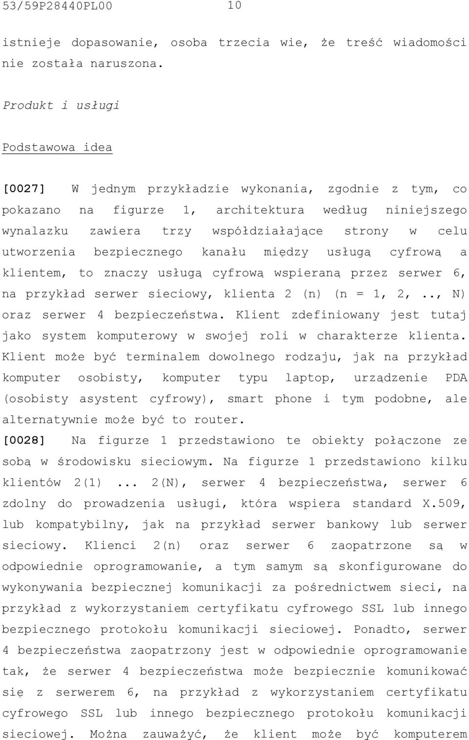 utworzenia bezpiecznego kanału między usługą cyfrową a klientem, to znaczy usługą cyfrową wspieraną przez serwer 6, na przykład serwer sieciowy, klienta 2 (n) (n = 1, 2,.