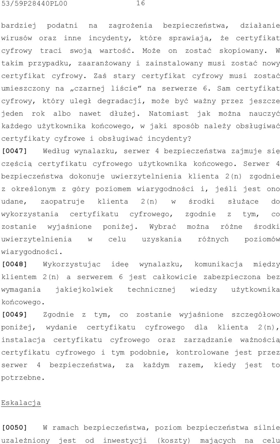 Sam certyfikat cyfrowy, który uległ degradacji, może być ważny przez jeszcze jeden rok albo nawet dłużej.