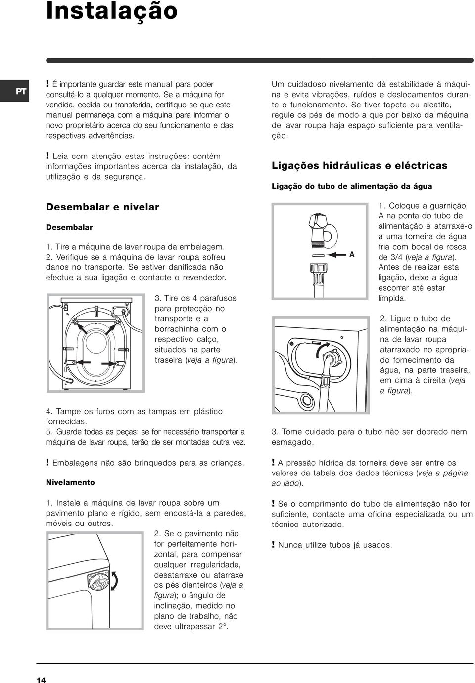 ! Leia com atenção estas instruções: contém informações importantes acerca da instalação, da utilização e da segurança.