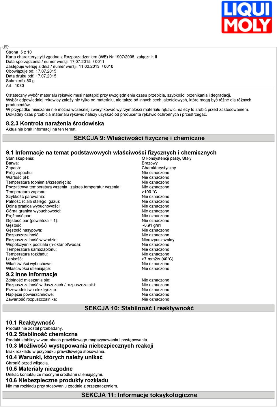 W przypadku mieszanin nie można wcześniej zweryfikować wytrzymałości materiału rękawic, należy to zrobić przed zastosowaniem.