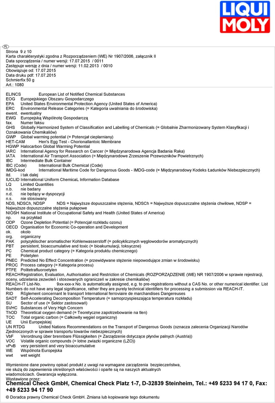 Numer faksu GHS Globally Harmonized System of Classification and Labelling of Chemicals (= Globalnie Zharmonizowany System Klasyfikacji i Oznakowania Chemikaliów) GWP Global warming potential (=