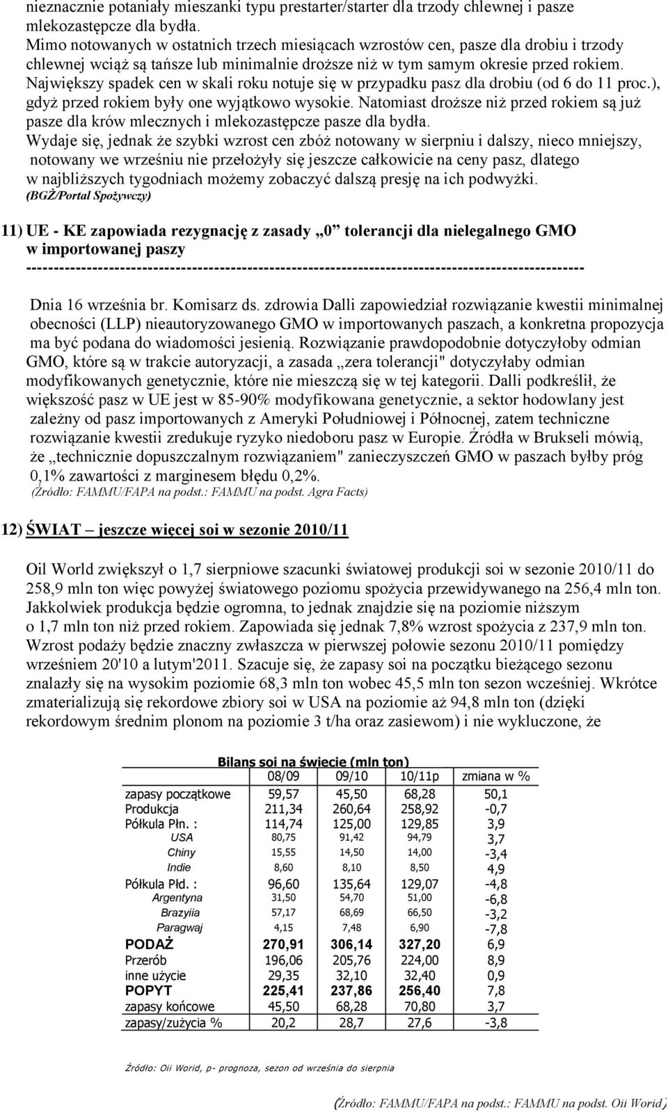 Największy spadek cen w skali roku notuje się w przypadku pasz dla drobiu (od 6 do 11 proc.), gdyż przed rokiem były one wyjątkowo wysokie.