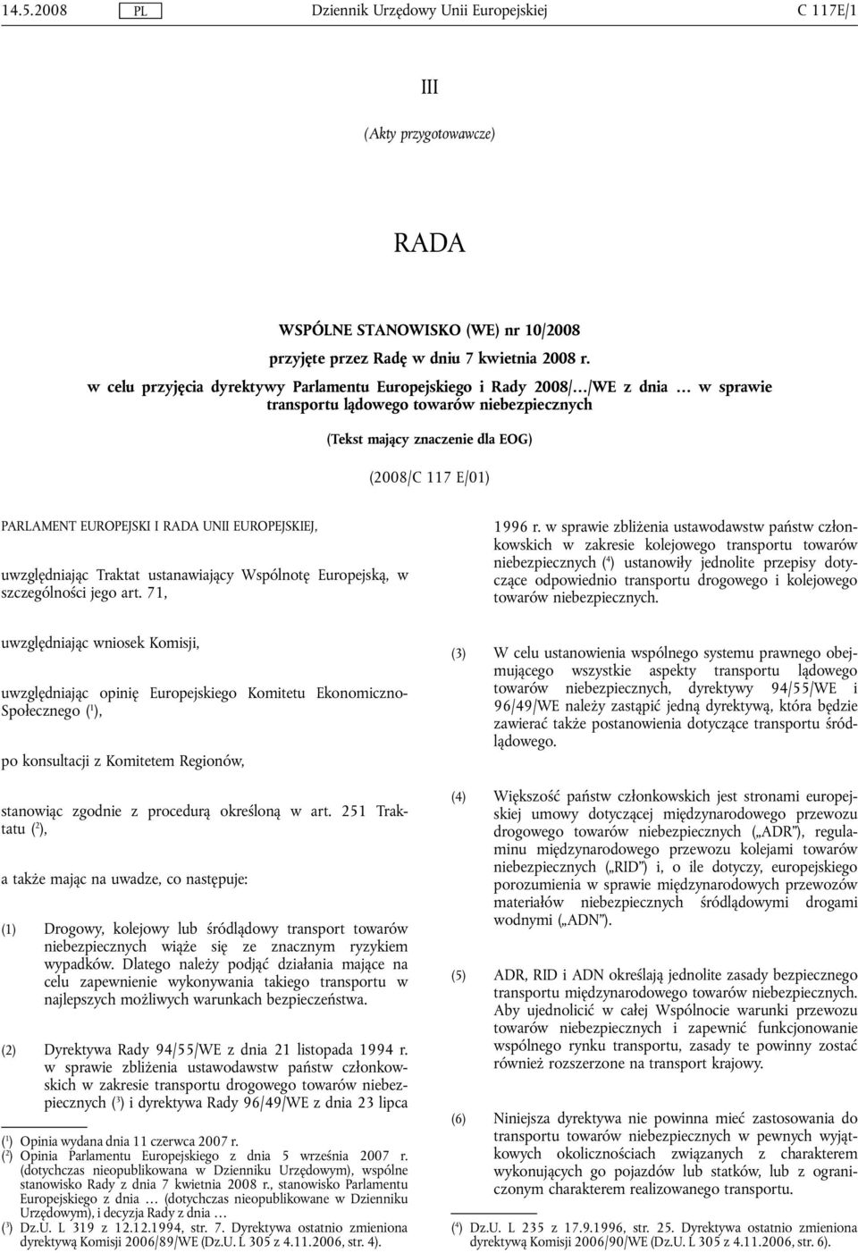 EUROPEJSKI I RADA UNII EUROPEJSKIEJ, uwzględniając Traktat ustanawiający Wspólnotę Europejską, w szczególności jego art. 71, 1996 r.