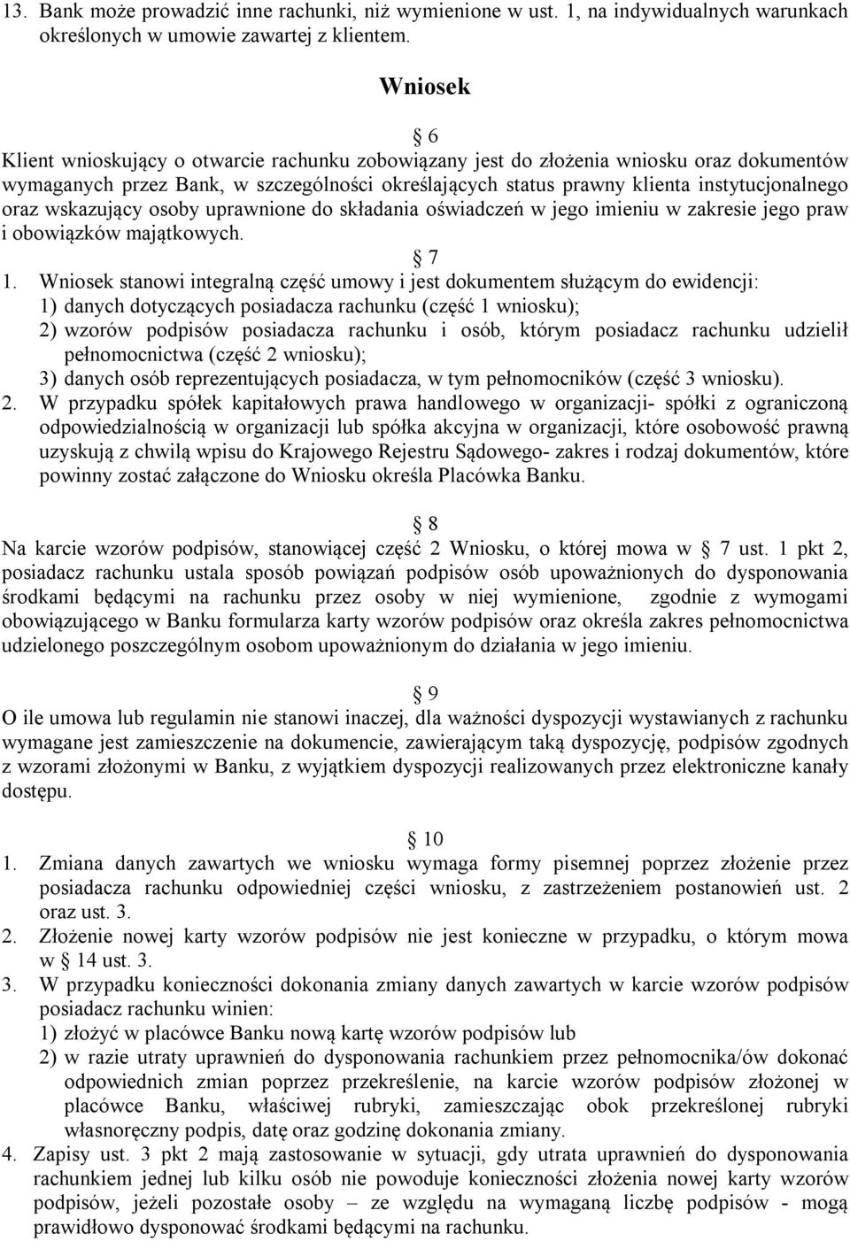 wskazujący osoby uprawnione do składania oświadczeń w jego imieniu w zakresie jego praw i obowiązków majątkowych. 7 1.