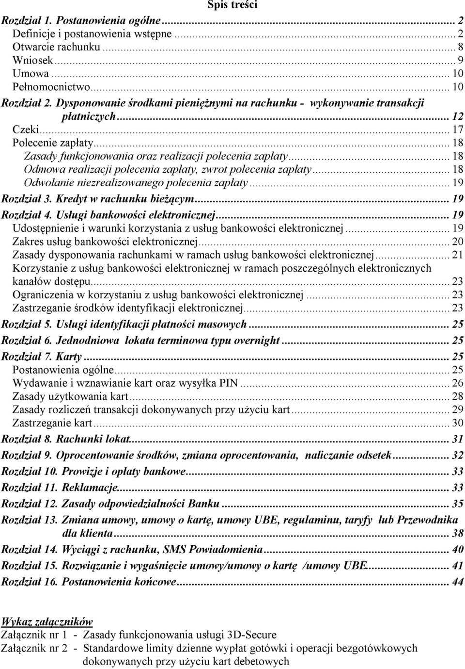 .. 18 Odmowa realizacji polecenia zapłaty, zwrot polecenia zapłaty... 18 Odwołanie niezrealizowanego polecenia zapłaty... 19 Rozdział 3. Kredyt w rachunku bieżącym... 19 Rozdział 4.