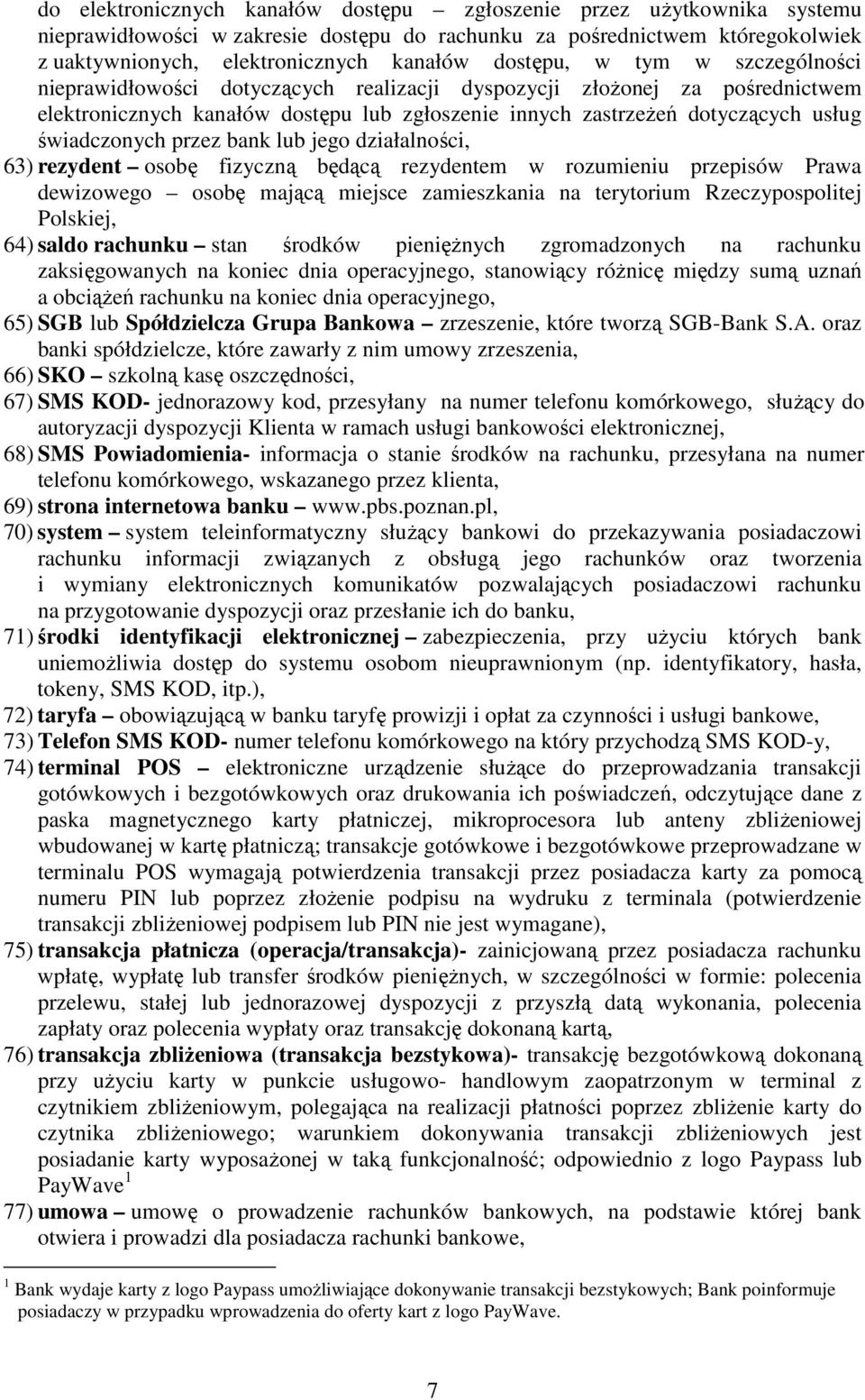 świadczonych przez bank lub jego działalności, 63) rezydent osobę fizyczną będącą rezydentem w rozumieniu przepisów Prawa dewizowego osobę mającą miejsce zamieszkania na terytorium Rzeczypospolitej