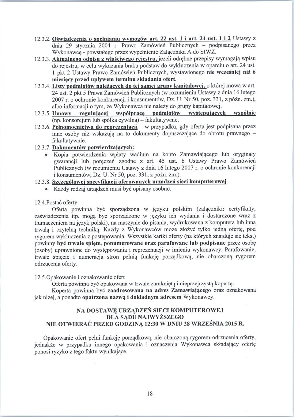 bne przepisy wymagajq wpisu do rejestru, w celu wykazania braku podstaw do wykluczenia w oparciu o art. 24 ust. 1 pkt 2 Ustawy Prawo Zamowien Publicznych, wystawionego nie wczesniej niz 6 miesi?