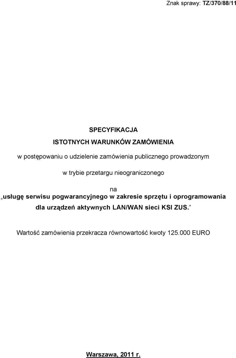 usługę serwisu pogwarancyjnego w zakresie sprzętu i oprogramowania dla urządzeń