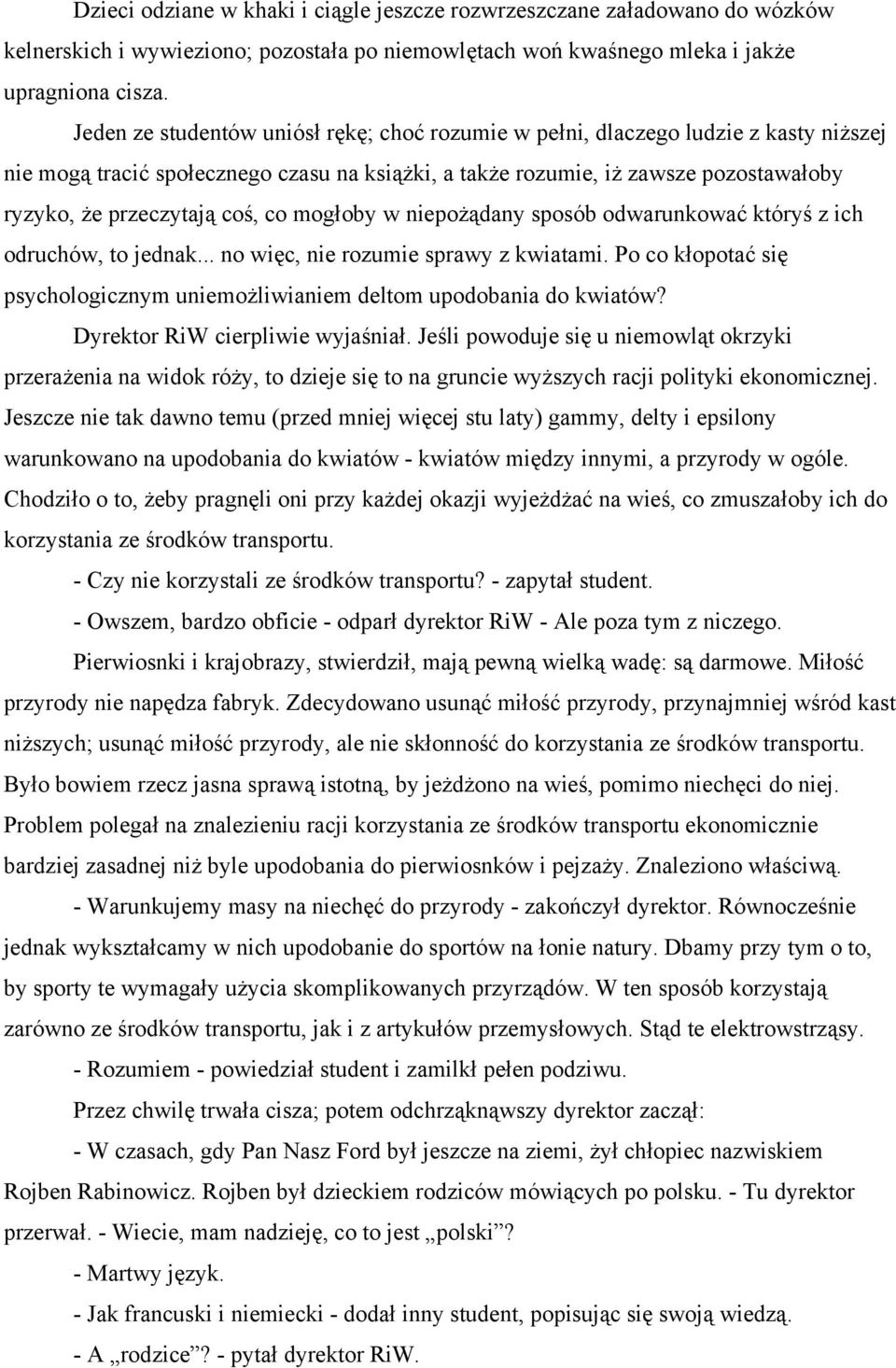 coś, co mogłoby w niepożądany sposób odwarunkować któryś z ich odruchów, to jednak... no więc, nie rozumie sprawy z kwiatami.