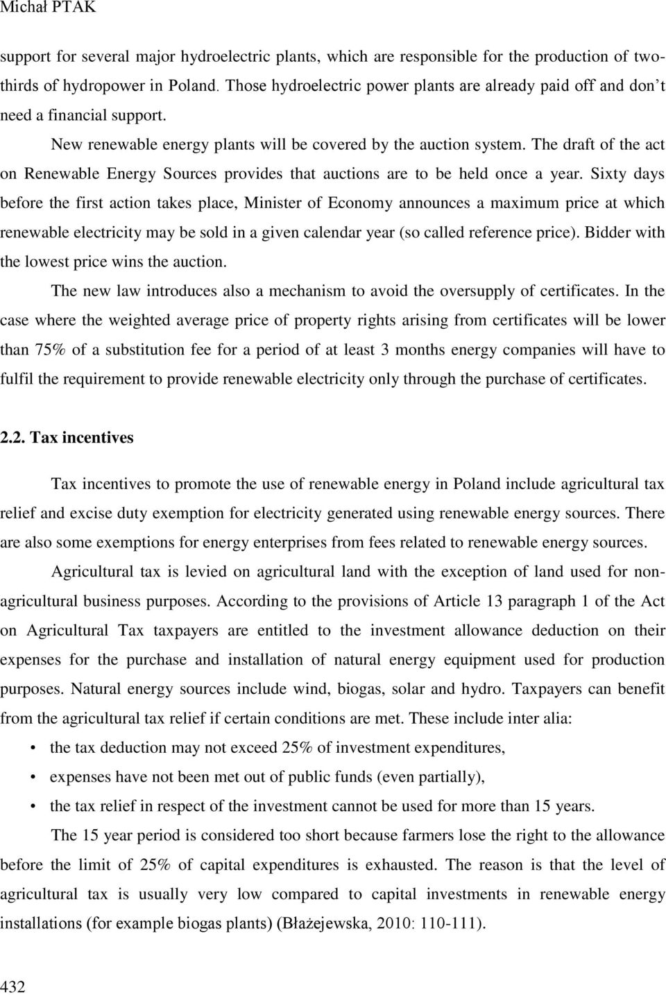 The draft of the act on Renewable Energy Sources provides that auctions are to be held once a year.