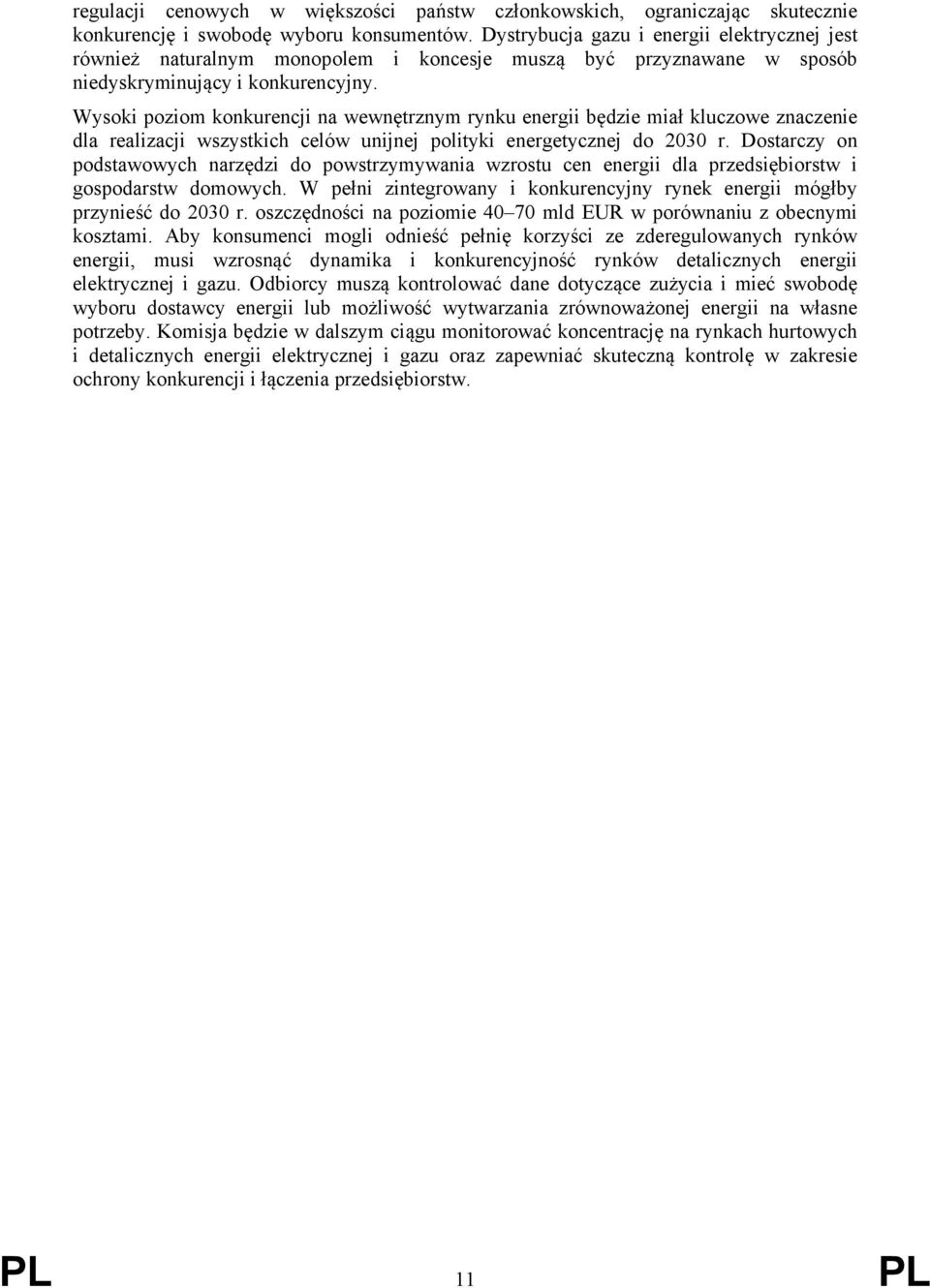 Wysoki poziom konkurencji na wewnętrznym rynku energii będzie miał kluczowe znaczenie dla realizacji wszystkich celów unijnej polityki energetycznej do 2030 r.