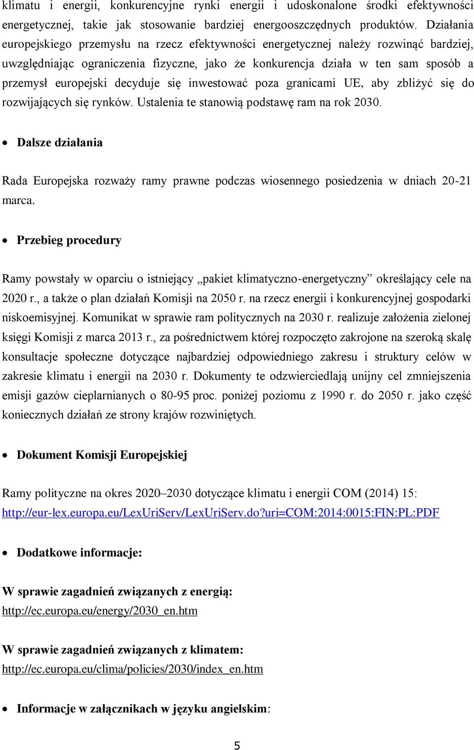 decyduje się inwestować poza granicami UE, aby zbliżyć się do rozwijających się rynków. Ustalenia te stanowią podstawę ram na rok 2030.