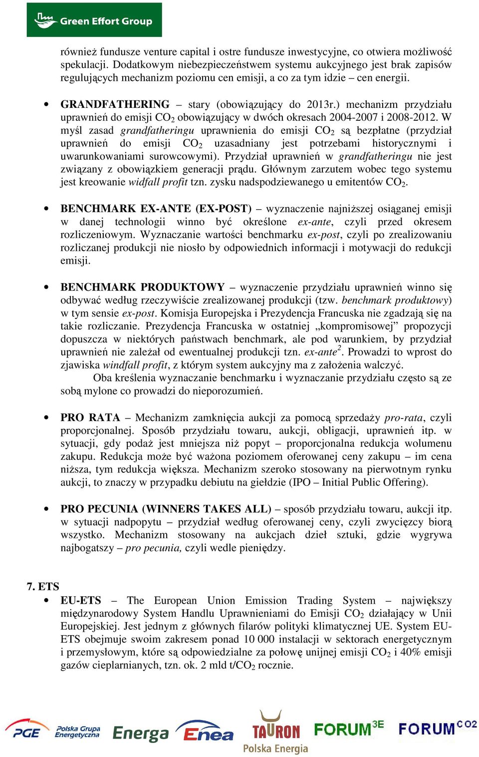 ) mechanizm przydziału uprawnień do emisji CO 2 obowiązujący w dwóch okresach 2004-2007 i 2008-2012.