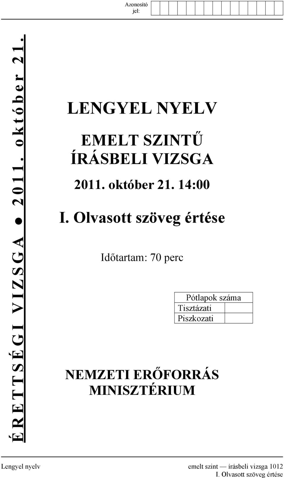 Olvasott szöveg értése Időtartam: 70 perc Pótlapok száma Tisztázati