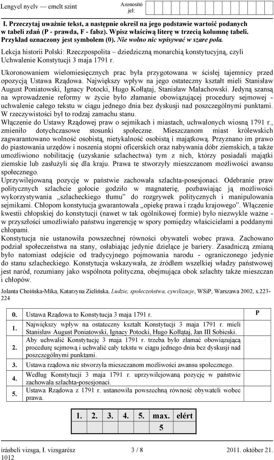 Ukoronowaniem wielomiesięcznych prac była przygotowana w ścisłej tajemnicy przed opozycją Ustawa Rządowa.