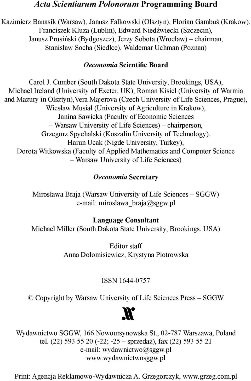 Cumber (South Dakota State University, Brookings, USA), Michael Ireland (University of Exeter, UK), Roman Kisiel (University of Warmia and Mazury in Olsztyn),Vera Majerova (Czech University of Life