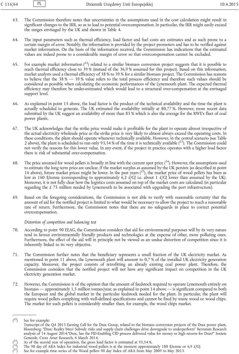 In particular, the IRR might easily exceed the ranges envisaged by the UK and shown in Table 4. 64.