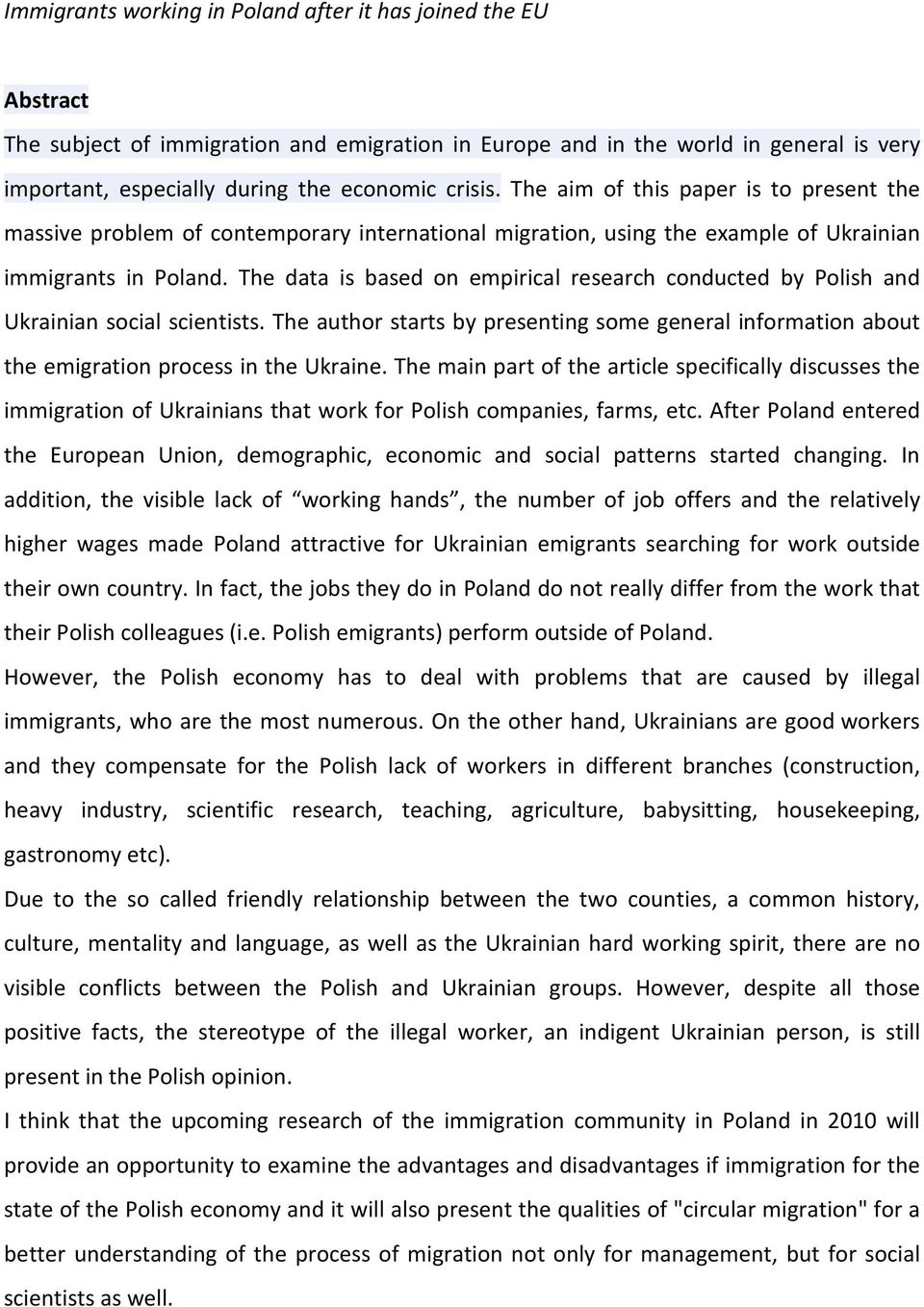 The data is based on empirical research conducted by Polish and Ukrainian social scientists. The author starts by presenting some general information about the emigration process in the Ukraine.