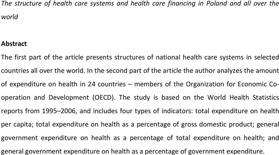 In the second part of the article the author analyzes the amount of expenditure on health in 24 countries members of the Organization for Economic Cooperation and Development (OECD).