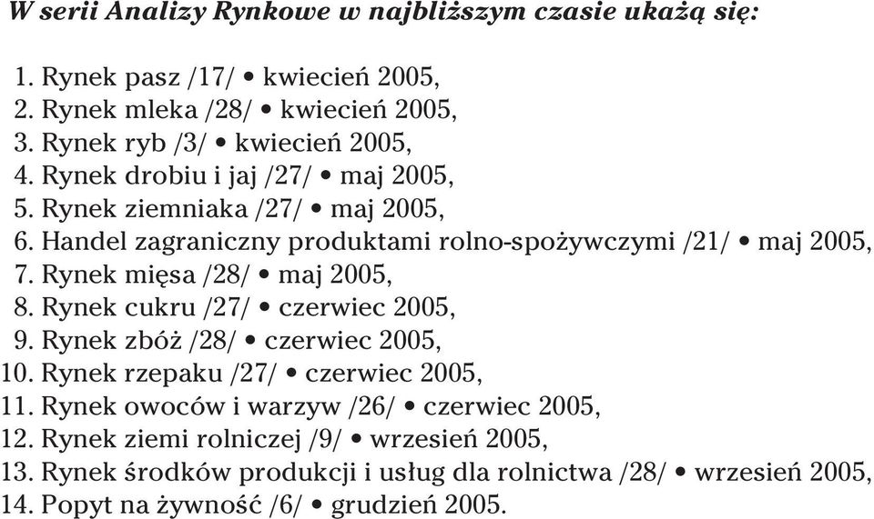 Handel zagraniczny produktami rolno-spo ywczymi /21/ maj 2005, 7. Rynek mi sa /28/ maj 2005, 8. Rynek cukru /27/ czerwiec 2005, 9.