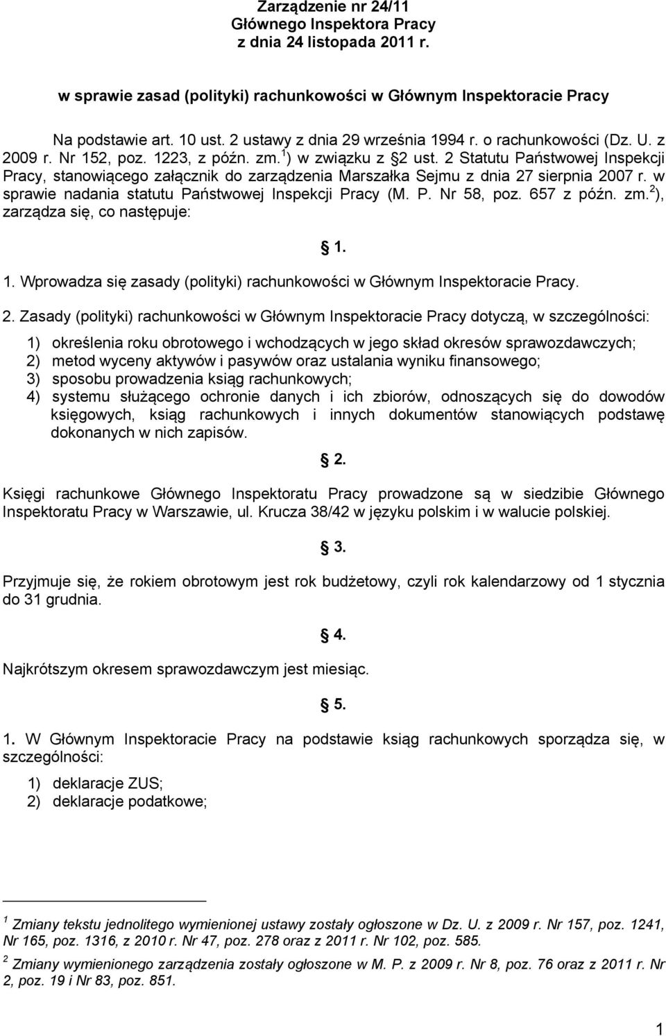 2 Statutu Państwowej Inspekcji Pracy, stanowiącego załącznik do zarządzenia Marszałka Sejmu z dnia 27 sierpnia 2007 r. w sprawie nadania statutu Państwowej Inspekcji Pracy (M. P. Nr 58, poz.