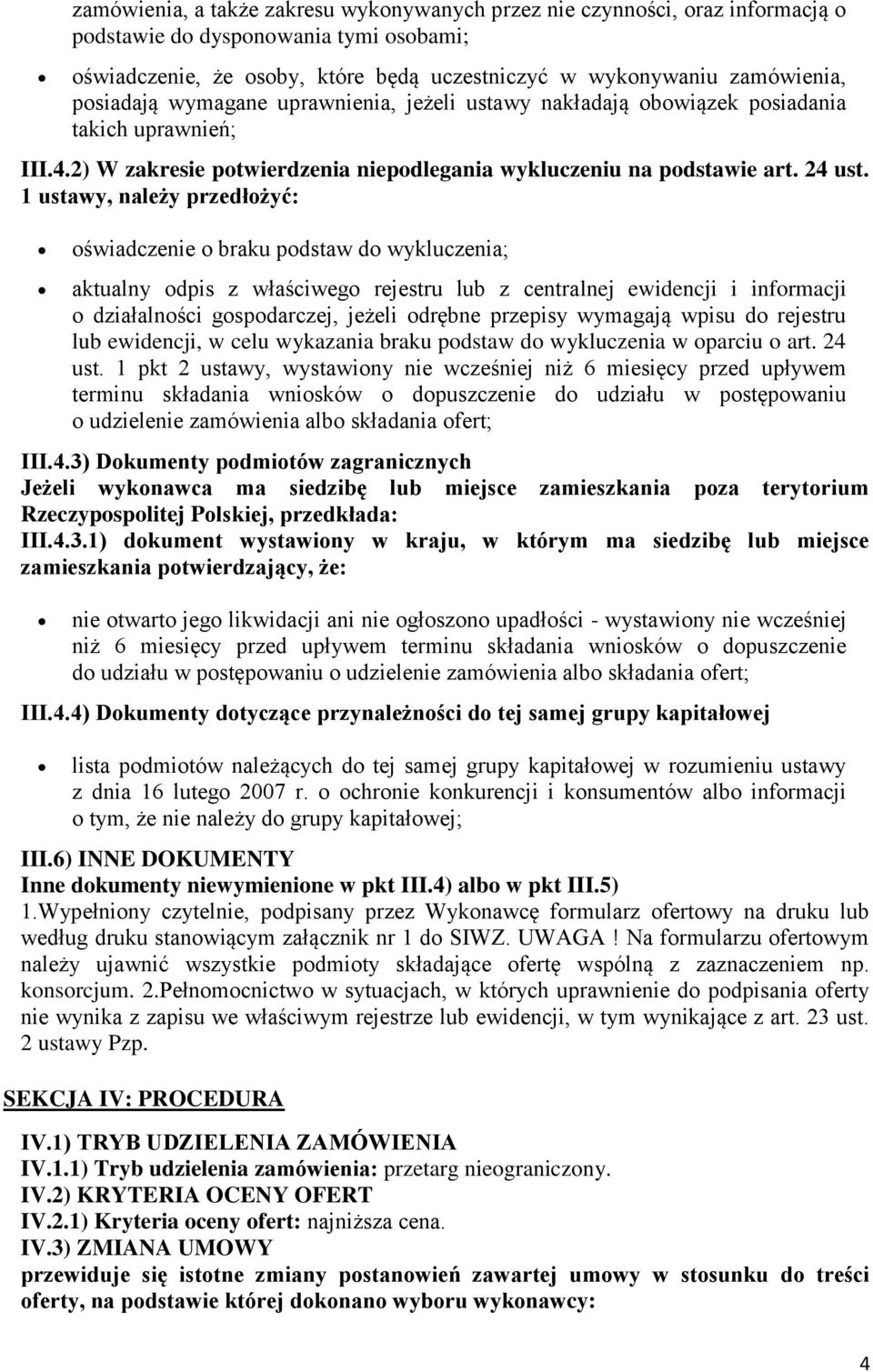 1 ustawy, należy przedłożyć: oświadczenie o braku podstaw do wykluczenia; aktualny odpis z właściwego rejestru lub z centralnej ewidencji i informacji o działalności gospodarczej, jeżeli odrębne