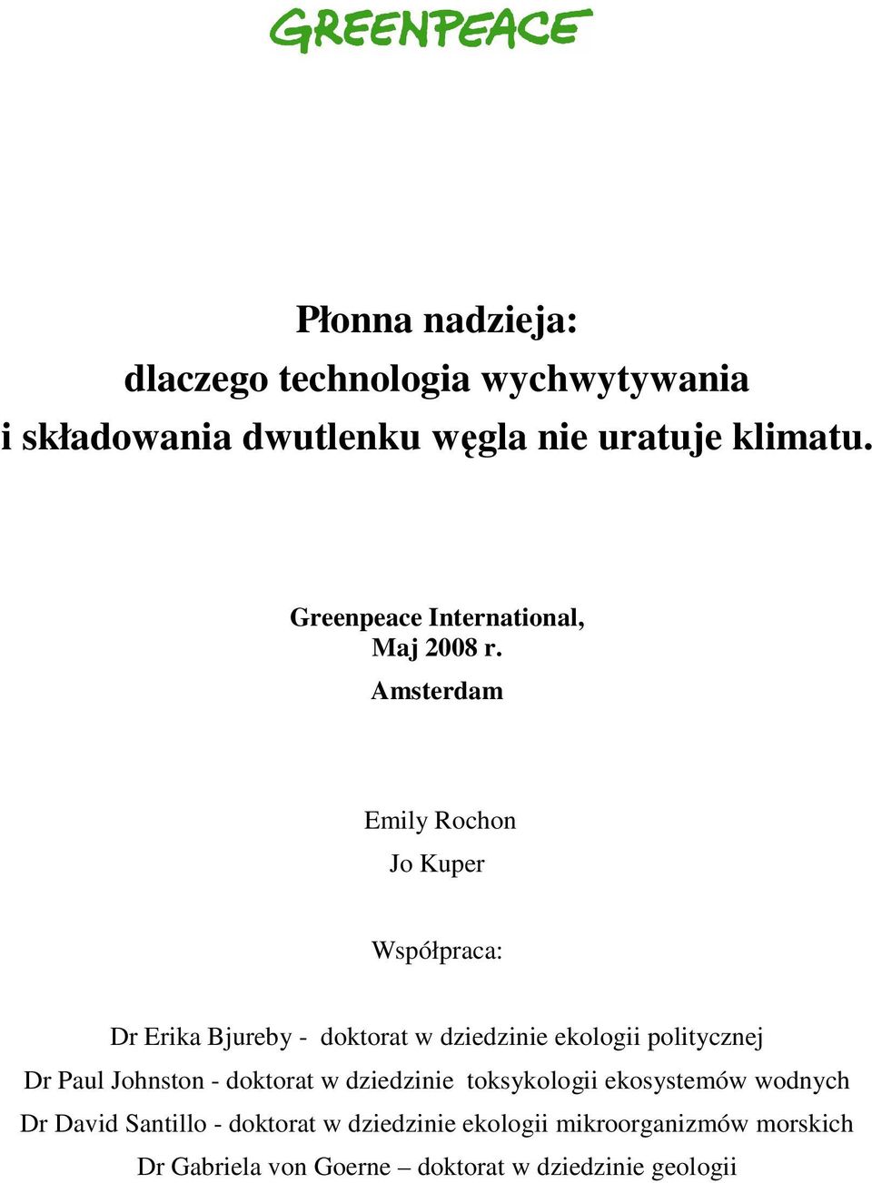 Amsterdam Emily Rochon Jo Kuper Współpraca: Dr Erika Bjureby - doktorat w dziedzinie ekologii politycznej