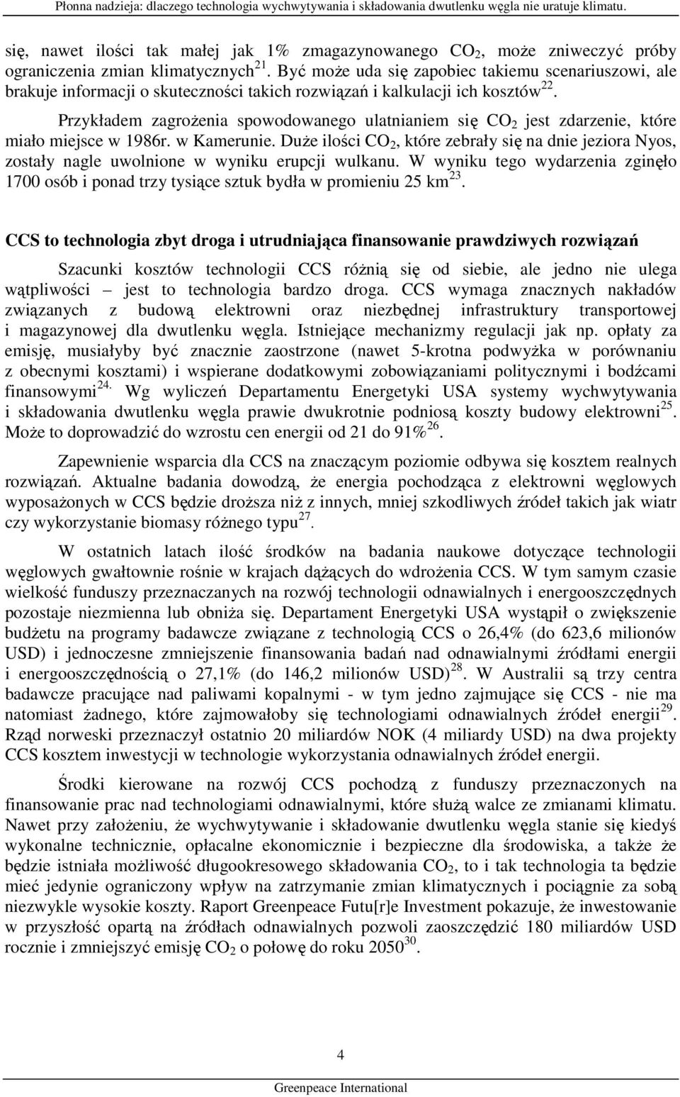 Przykładem zagroŝenia spowodowanego ulatnianiem się CO 2 jest zdarzenie, które miało miejsce w 1986r. w Kamerunie.