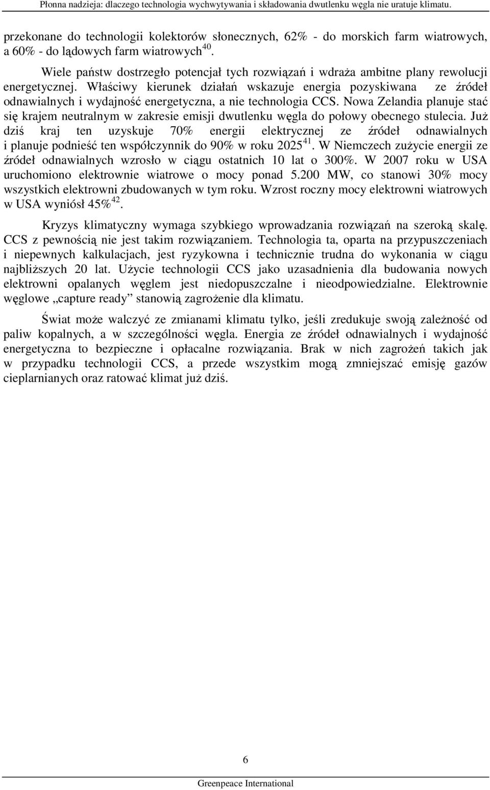 Właściwy kierunek działań wskazuje energia pozyskiwana ze źródeł odnawialnych i wydajność energetyczna, a nie technologia CCS.