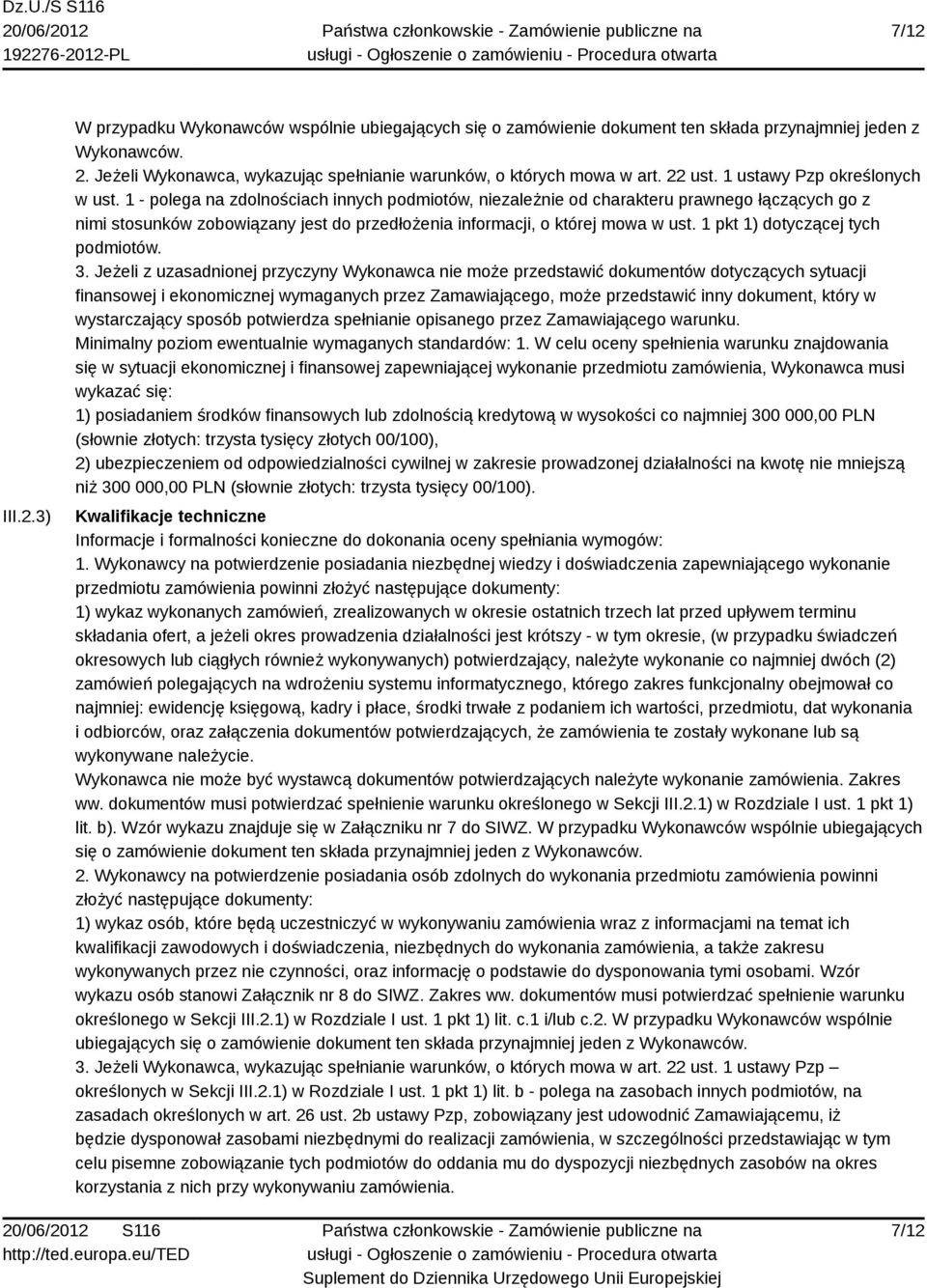 1 - polega na zdolnościach innych podmiotów, niezależnie od charakteru prawnego łączących go z nimi stosunków zobowiązany jest do przedłożenia informacji, o której mowa w ust.