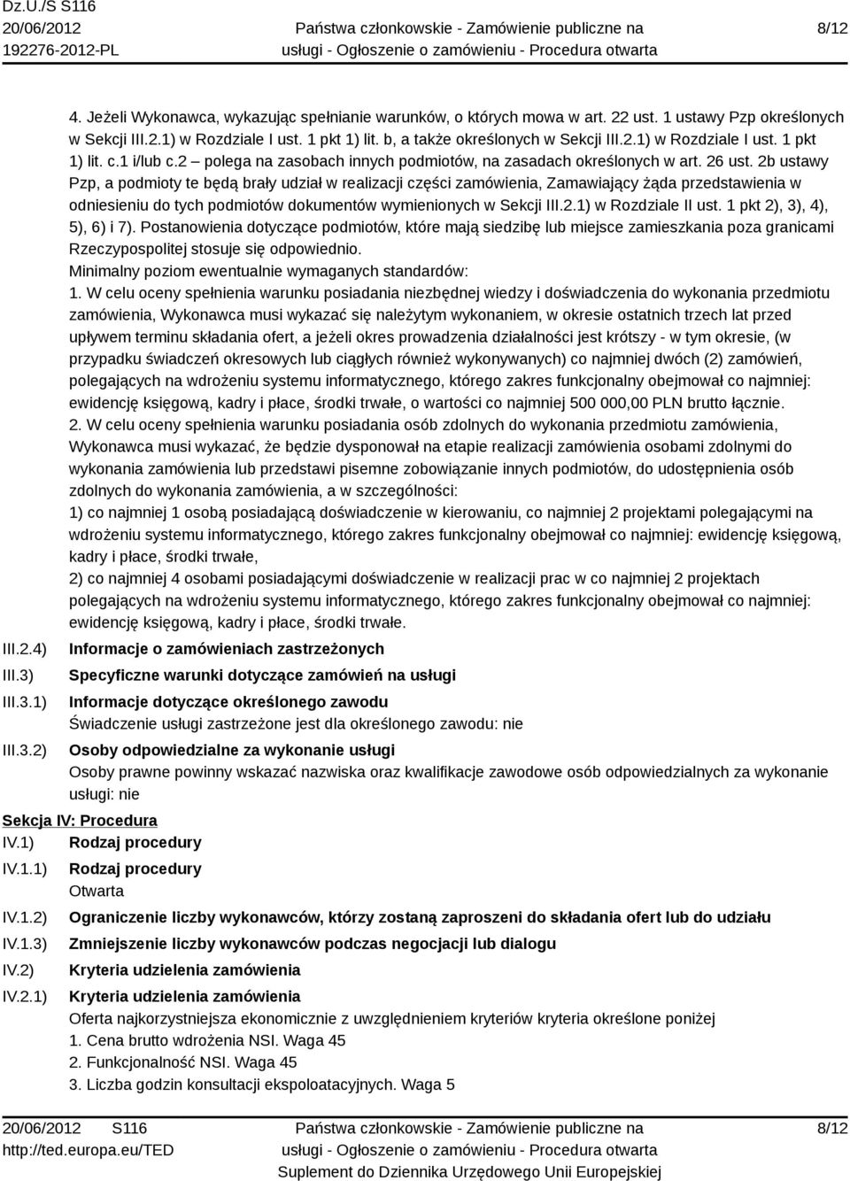 2b ustawy Pzp, a podmioty te będą brały udział w realizacji części zamówienia, Zamawiający żąda przedstawienia w odniesieniu do tych podmiotów dokumentów wymienionych w Sekcji III.2.1) w Rozdziale II ust.