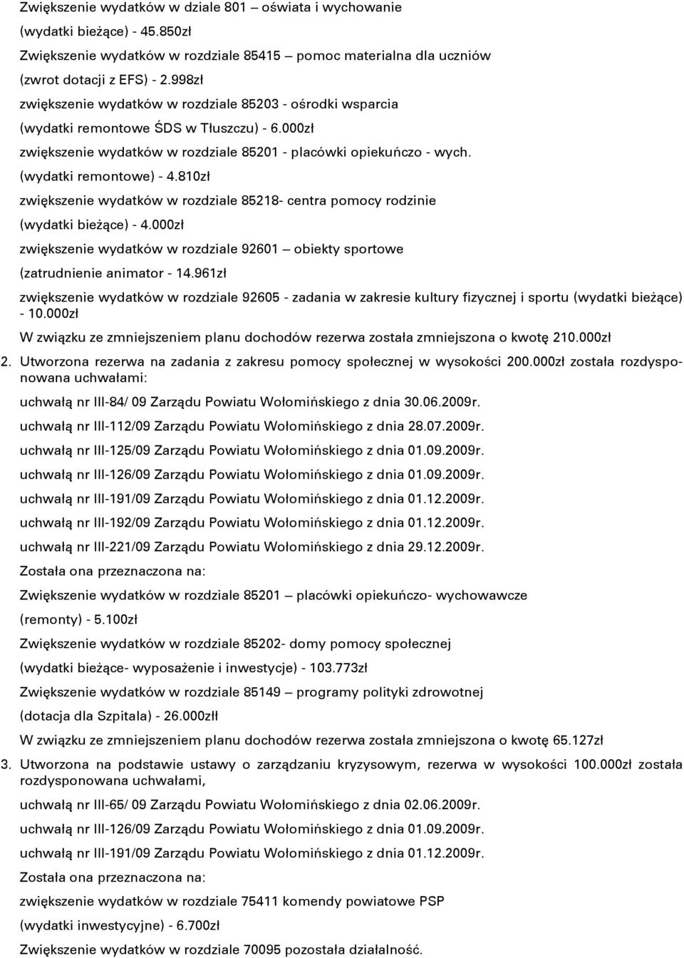 (wydatki remontowe) - 4.810zł zwiňkszenie wydatków w rozdziale 85218- centra pomocy rodzinie (wydatki bieőņce) - 4.