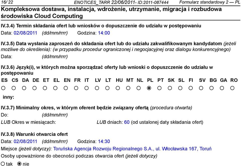 5) Data wysłania zaproszeń do składania ofert lub do udziału zakwalifikowanym kandydatom (jeżeli możliwe do określenia): (w przypadku procedur ograniczonej i negocjacyjnej oraz dialogu