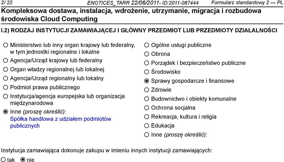 federalny Organ władzy regionalnej lub lokalnej Agencja/Urząd regionalny lub lokalny Podmiot prawa publicznego Instytucja/agencja europejska lub organizacja międzynarodowa Inne (proszę określić):