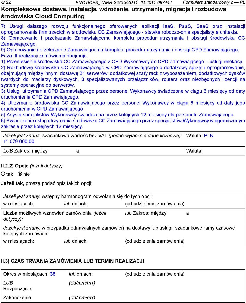 9) Opracowa i przekaza Zamawiającemu kompletu procedur utrzymania i obsługi CPD Zamawiającego.