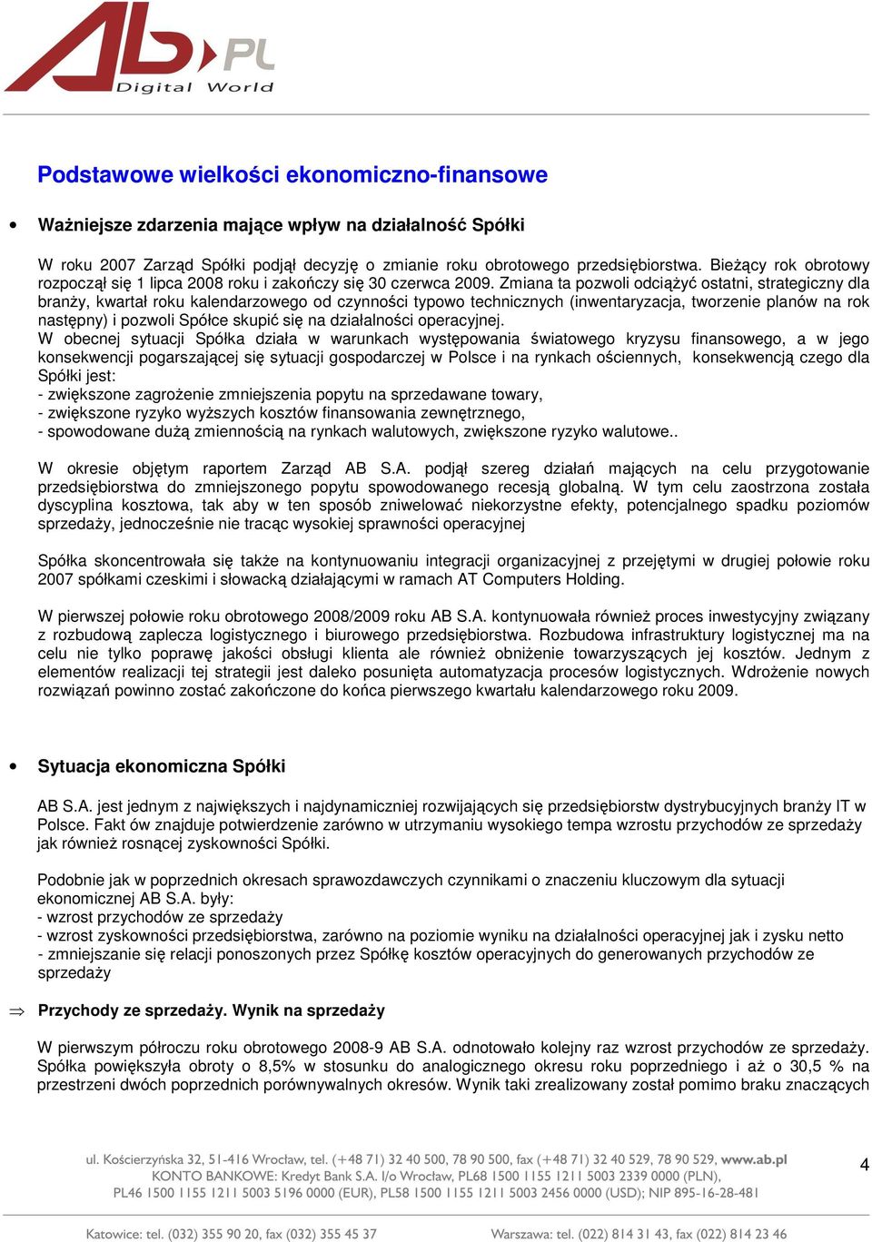 Zmiana ta pozwoli odciąŝyć ostatni, strategiczny dla branŝy, kwartał roku kalendarzowego od czynności typowo technicznych (inwentaryzacja, tworzenie planów na rok następny) i pozwoli Spółce skupić