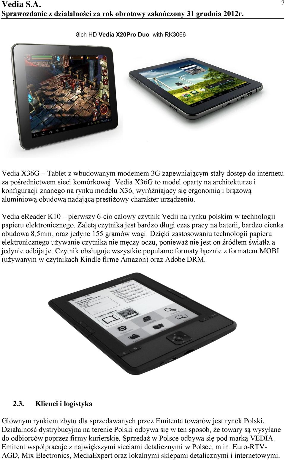 Vedia ereader K10 pierwszy 6-cio calowy czytnik Vedii na rynku polskim w technologii papieru elektronicznego.