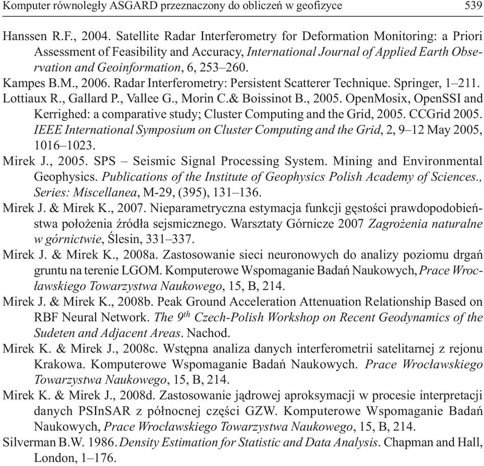 M., 2006. Radar Interferometry: Persistent Scatterer Technique. Springer, 1 211. Lottiaux R., Gallard P., Vallee G., Morin C.& Boissinot B., 2005.
