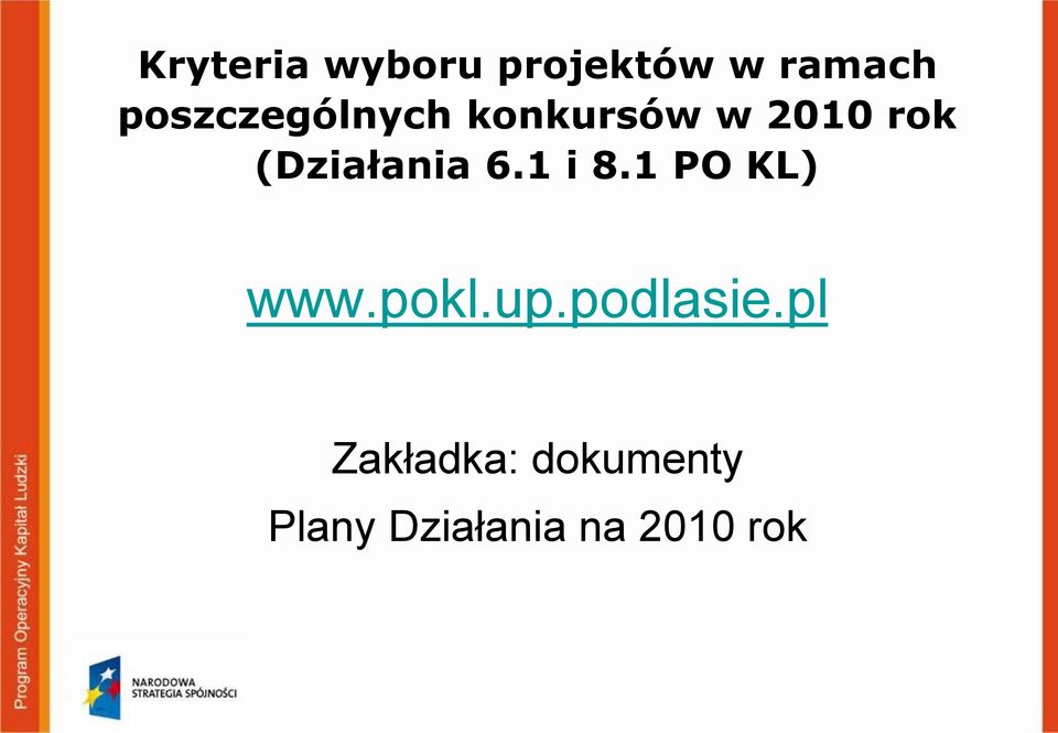 (Działania 6.1 i 8.1 PO KL) www.pokl.up.