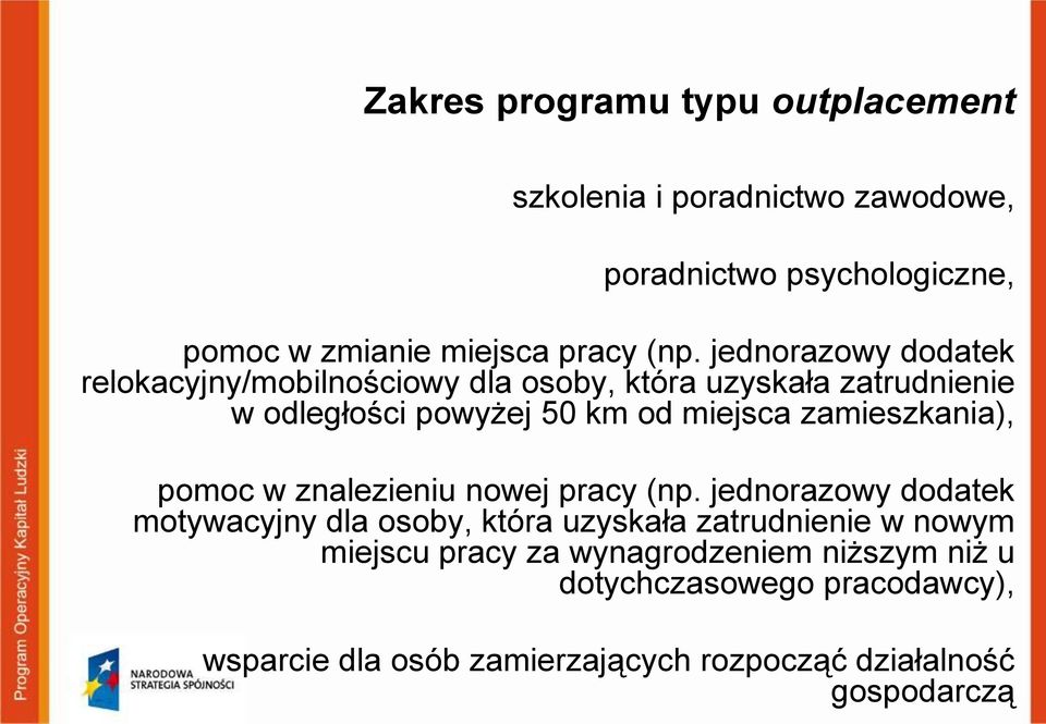 zamieszkania), pomoc w znalezieniu nowej pracy (np.