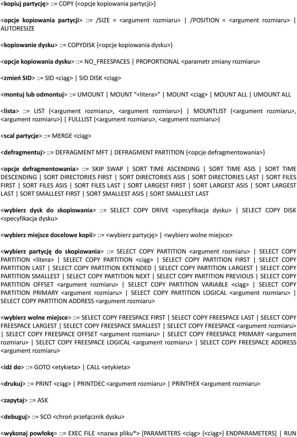 <ciąg> MOUNT ALL UMOUNT ALL <lista> ::= LIST (<argument rozmiaru>, <argument rozmiaru>) MOUNTLIST (<argument rozmiaru>, <argument rozmiaru>) FULLLIST (<argument rozmiaru>, <argument rozmiaru>) <scal