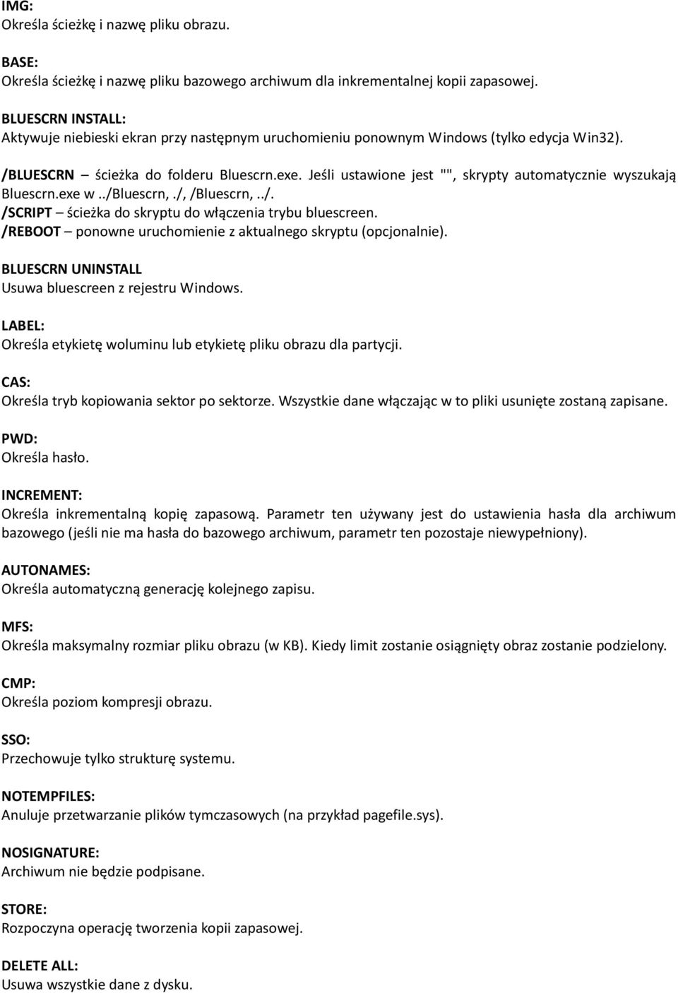 Jeśli ustawione jest "", skrypty automatycznie wyszukają Bluescrn.exe w../bluescrn,./, /Bluescrn,../. /SCRIPT ścieżka do skryptu do włączenia trybu bluescreen.