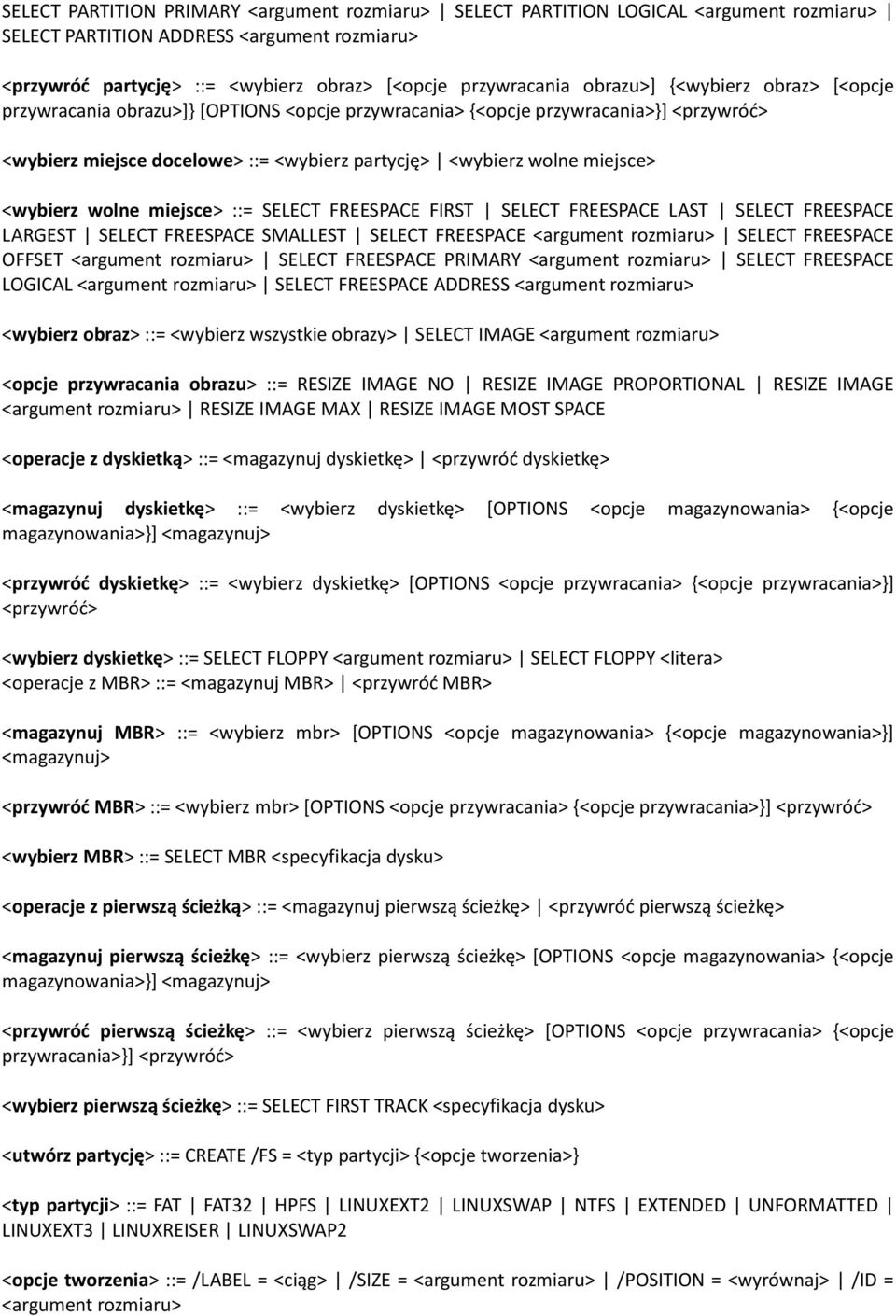 <wybierz wolne miejsce> ::= SELECT FREESPACE FIRST SELECT FREESPACE LAST SELECT FREESPACE LARGEST SELECT FREESPACE SMALLEST SELECT FREESPACE <argument rozmiaru> SELECT FREESPACE OFFSET <argument