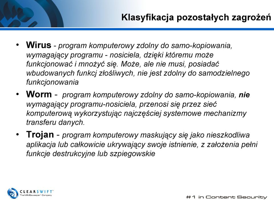 Może, ale nie musi, posiadać wbudowanych funkcj złośliwych, nie jest zdolny do samodzielnego funkcjonowania Worm - program komputerowy zdolny do