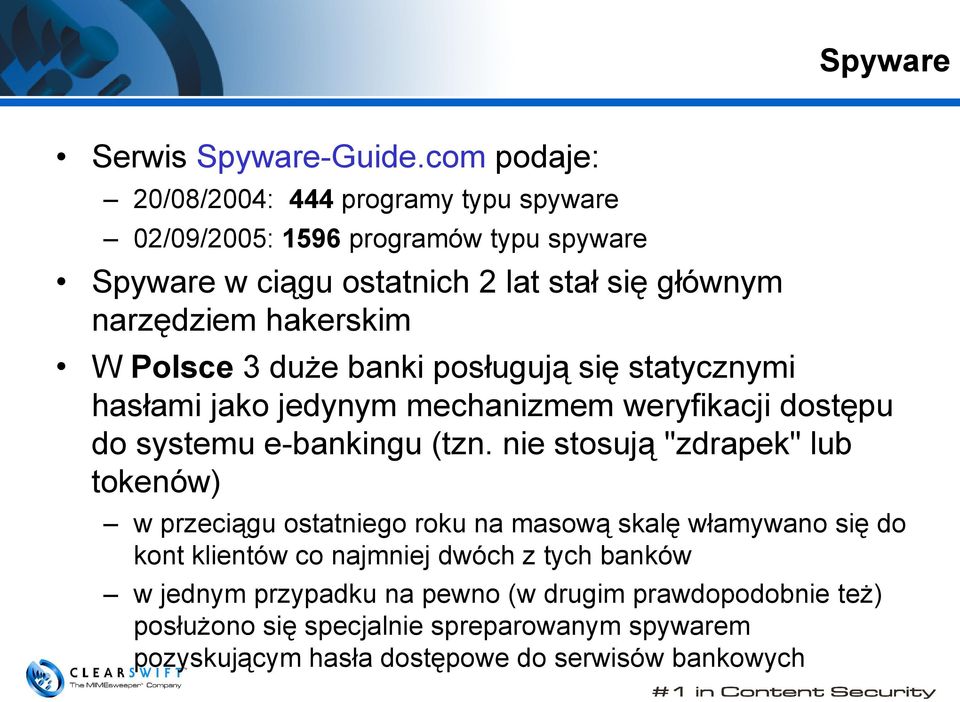 hakerskim W Polsce 3 duże banki posługują się statycznymi hasłami jako jedynym mechanizmem weryfikacji dostępu do systemu e-bankingu (tzn.