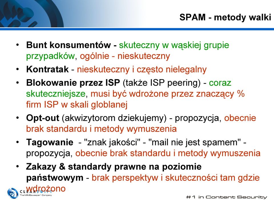 Opt-out (akwizytorom dziekujemy) - propozycja, obecnie brak standardu i metody wymuszenia Tagowanie - "znak jakości" - "mail nie jest spamem"