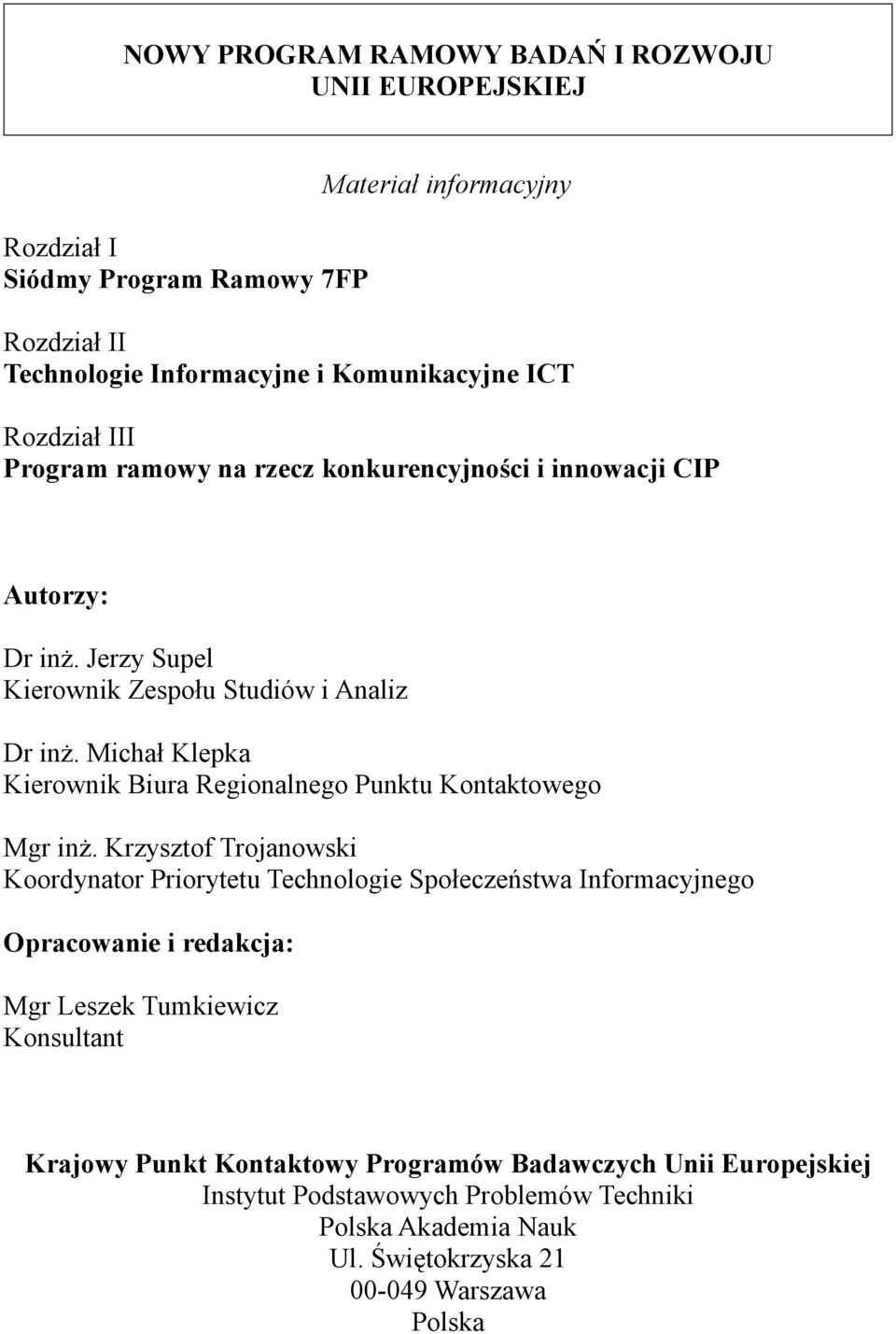 Michał Klepka Kierownik Biura Regionalnego Punktu Kontaktowego Mgr inż.