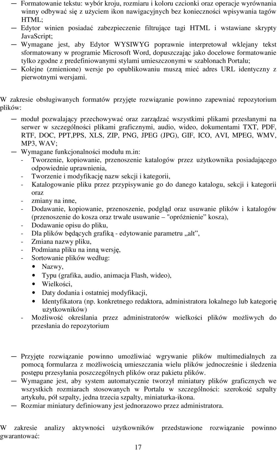 docelowe formatowanie tylko zgodne z predefiniowanymi stylami umieszczonymi w szablonach Portalu; Kolejne (zmienione) wersje po opublikowaniu muszą mieć adres URL identyczny z pierwotnymi wersjami.